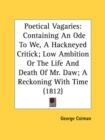 Poetical Vagaries: Containing An Ode To We, A Hackneyed Critick; Low Ambition Or The Life And Death Of Mr. Daw; A Reckoning With Time (1812) - Book