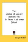 The Works Of George Herbert V1: In Prose And Verse (1846) - Book