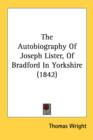 The Autobiography Of Joseph Lister, Of Bradford In Yorkshire (1842) - Book