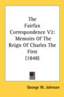The Fairfax Correspondence V2: Memoirs Of The Reign Of Charles The First (1848) - Book