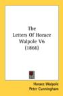 The Letters Of Horace Walpole V6 (1866) - Book