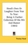 Hood's Own Or Laughter From Year To Year : Being A Further Collection Of His Wit And Humor (1865) - Book