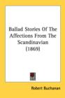 Ballad Stories Of The Affections From The Scandinavian (1869) - Book