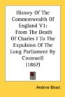 History Of The Commonwealth Of England V1: From The Death Of Charles I To The Expulsion Of The Long Parliament By Cromwell (1867) - Book