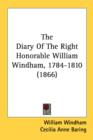 The Diary Of The Right Honorable William Windham, 1784-1810 (1866) - Book