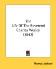 The Life Of The Reverend Charles Wesley (1842) - Book
