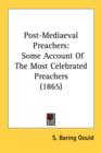 Post-Mediaeval Preachers : Some Account Of The Most Celebrated Preachers (1865) - Book