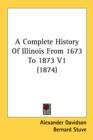 A Complete History Of Illinois From 1673 To 1873 V1 (1874) - Book
