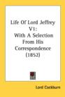 Life Of Lord Jeffrey V1: With A Selection From His Correspondence (1852) - Book