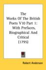 The Works Of The British Poets V10 Part 1: With Prefaces, Biographical And Critical (1795) - Book