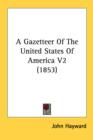 A Gazetteer Of The United States Of America V2 (1853) - Book