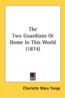 The Two Guardians Or Home In This World (1874) - Book