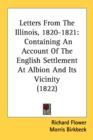 Letters From The Illinois, 1820-1821: Containing An Account Of The English Settlement At Albion And Its Vicinity (1822) - Book