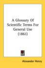 A Glossary Of Scientific Terms For General Use (1861) - Book