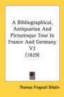 A Bibliographical, Antiquarian And Picturesque Tour In France And Germany V2 (1829) - Book