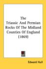 The Triassic And Permian Rocks Of The Midland Counties Of England (1869) - Book