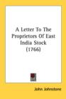 A Letter To The Proprietors Of East India Stock (1766) - Book