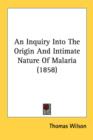 An Inquiry Into The Origin And Intimate Nature Of Malaria (1858) - Book