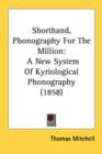 Shorthand, Phonography For The Million: A New System Of Kyriological Phonography (1858) - Book