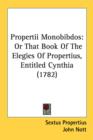 Propertii Monobibdos: Or That Book Of The Elegies Of Propertius, Entitled Cynthia (1782) - Book