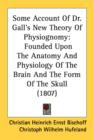 Some Account Of Dr. Gall's New Theory Of Physiognomy: Founded Upon The Anatomy And Physiology Of The Brain And The Form Of The Skull (1807) - Book