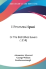 I Promessi Sposi: Or The Betrothed Lovers (1834) - Book