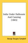 India Under Dalhousie And Canning (1865) - Book