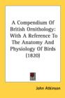 A Compendium Of British Ornithology: With A Reference To The Anatomy And Physiology Of Birds (1820) - Book