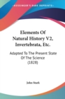 Elements Of Natural History V2, Invertebrata, Etc.: Adapted To The Present State Of The Science (1828) - Book