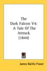 The Dark Falcon V4: A Tale Of The Attruck (1844) - Book