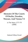 Memoirs Of The Courts Of Berlin, Dresden, Warsaw, And Vienna V2: In The Years 1777-79 (1800) - Book