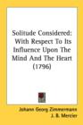 Solitude Considered: With Respect To Its Influence Upon The Mind And The Heart (1796) - Book