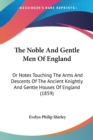 The Noble And Gentle Men Of England: Or Notes Touching The Arms And Descents Of The Ancient Knightly And Gentle Houses Of England (1859) - Book