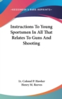 Instructions To Young Sportsmen In All That Relates To Guns And Shooting - Book