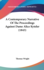 A Contemporary Narrative Of The Proceedings Against Dame Alice Kyteler (1843) - Book