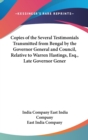 Copies Of The Several Testimonials Transmitted From Bengal By The Governor General And Council, Relative To Warren Hastings, Esq., Late Governor Gener - Book