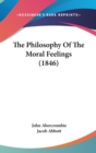 The Philosophy Of The Moral Feelings (1846) - Book