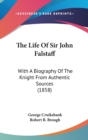 The Life Of Sir John Falstaff: With A Biography Of The Knight From Authentic Sources (1858) - Book