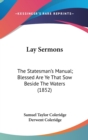 Lay Sermons: The Statesman's Manual; Blessed Are Ye That Sow Beside The Waters (1852) - Book