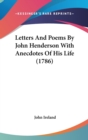 Letters And Poems By John Henderson With Anecdotes Of His Life (1786) - Book