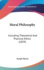 Moral Philosophy : Including Theoretical And Practical Ethics (1859) - Book