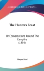 The Hunters Feast : Or Conversations Around The Campfire (1856) - Book