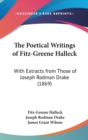 The Poetical Writings Of Fitz-Greene Halleck : With Extracts From Those Of Joseph Rodman Drake (1869) - Book