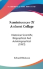 Reminiscences Of Amherst College: Historical Scientific, Biographical And Autobiographical (1863) - Book