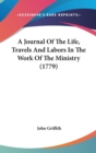 A Journal Of The Life, Travels And Labors In The Work Of The Ministry (1779) - Book