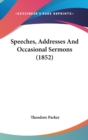 Speeches, Addresses And Occasional Sermons (1852) - Book