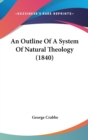 An Outline Of A System Of Natural Theology (1840) - Book