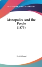 Monopolies And The People (1873) - Book