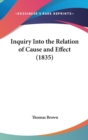 Inquiry Into The Relation Of Cause And Effect (1835) - Book