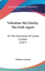 Valentine McClutchy, The Irish Agent : Or The Chronicles Of Castle Cumber (1857) - Book